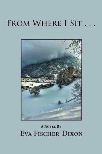 Eva Fisher-Dixon:From Where I Sit 